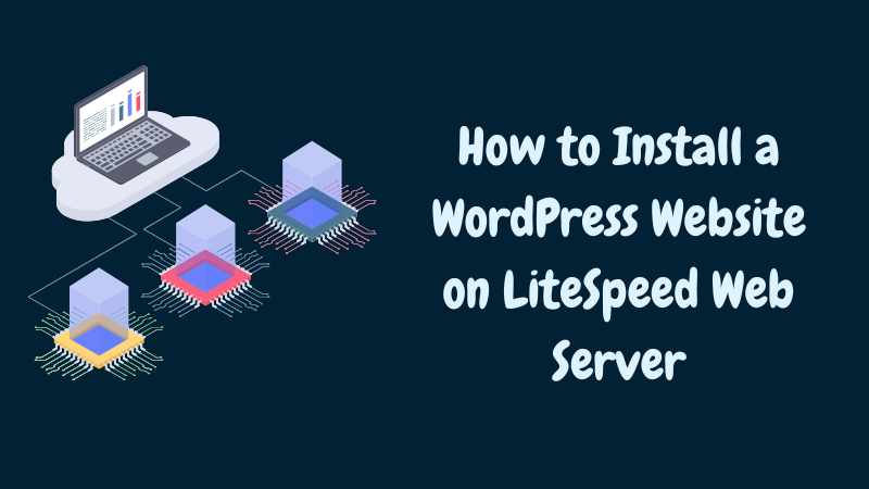 How to Install a WordPress Website on LiteSpeed Web Server