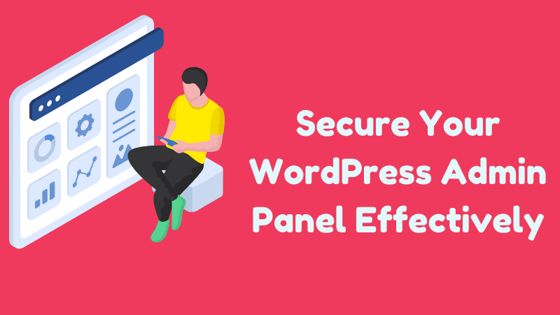 How to Secure Your WordPress Admin Panel Effectively