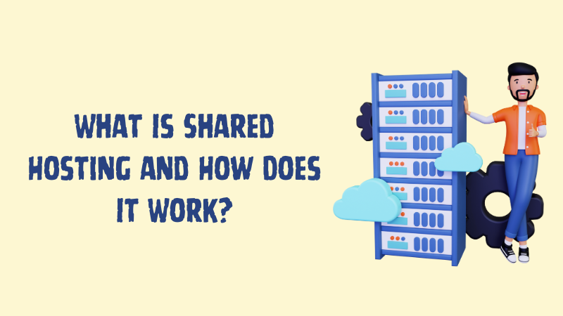 What Is Shared Hosting and How Does It Work?