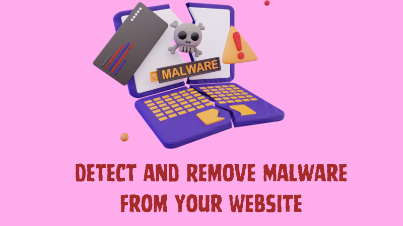 How to Detect and Remove Malware from Your Website