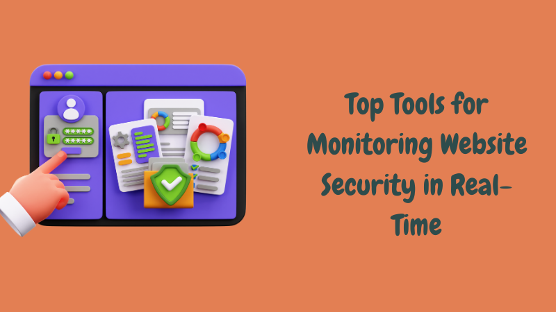 Top Tools for Monitoring Website Security in Real-Time