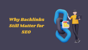 Why Backlinks Still Matter for SEO