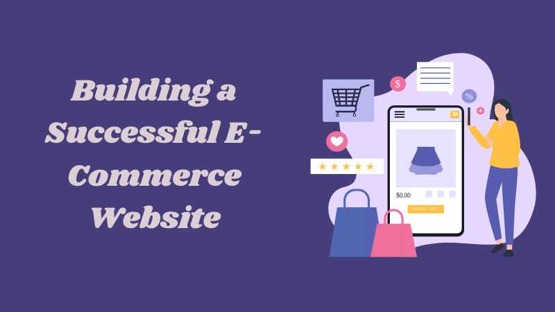 Step-by-Step Guide to Building a Successful E-Commerce Website