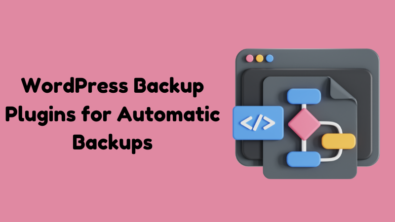 WordPress Backup Plugins for Automatic Backups