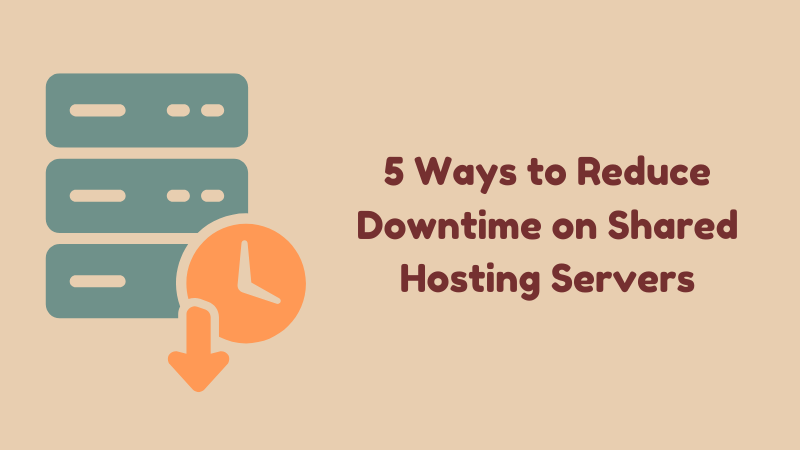 5 Ways to Reduce Downtime on Shared Hosting Servers