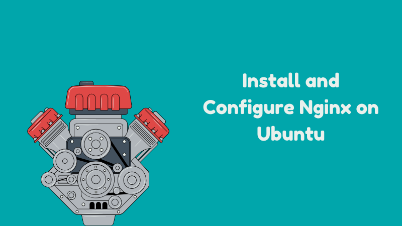 Install and Configure Nginx on Ubuntu