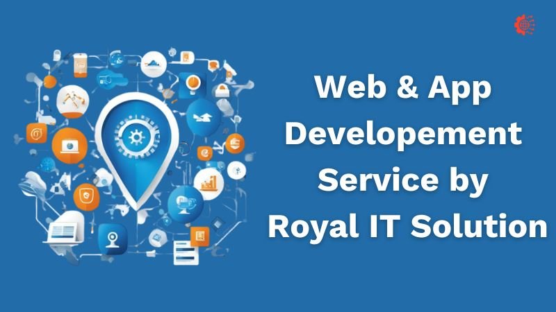 Web & App Developement Service by Royal IT Solution